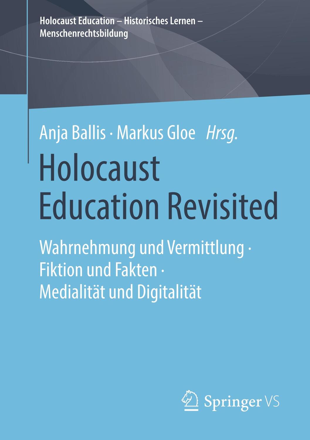 Cover: 9783658242046 | Holocaust Education Revisited - Wahrnehmung, Vermittlung und Rezeption