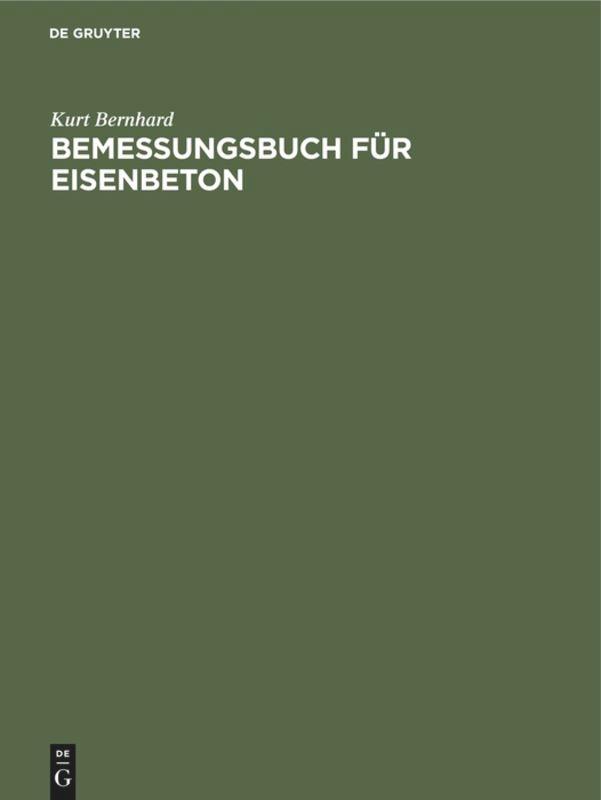 Cover: 9783486767827 | Bemessungsbuch für Eisenbeton | Kurt Bernhard | Buch | 182 S.