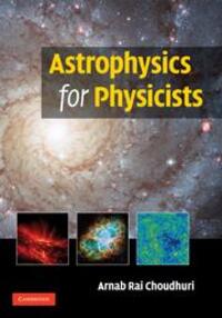 Cover: 9780521815536 | Astrophysics for Physicists | Arnab Rai Choudhuri | Buch | Gebunden