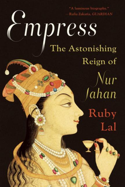 Cover: 9780393357677 | Empress | The Astonishing Reign of Nur Jahan | Ruby Lal | Taschenbuch