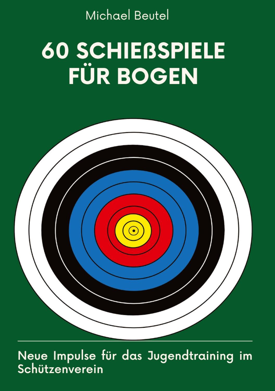 Cover: 9783384152725 | 60 Schießspiele für Bogen | Michael Beutel | Buch | 100 S. | Deutsch