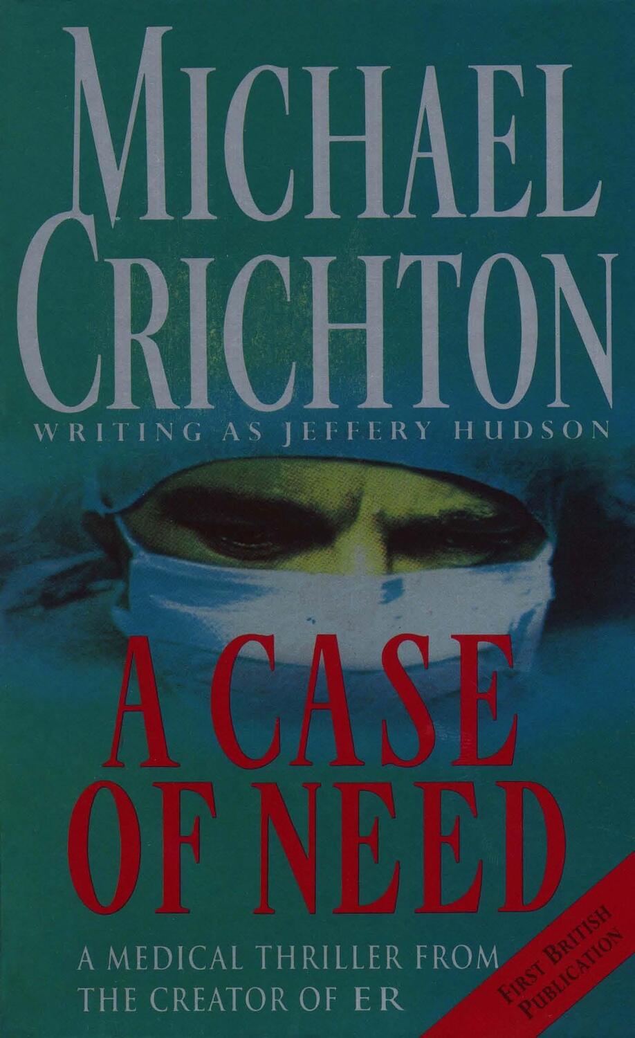 Cover: 9780099601012 | A Case Of Need | Michael Crichton Writing as Jeffery Hudson | Crichton