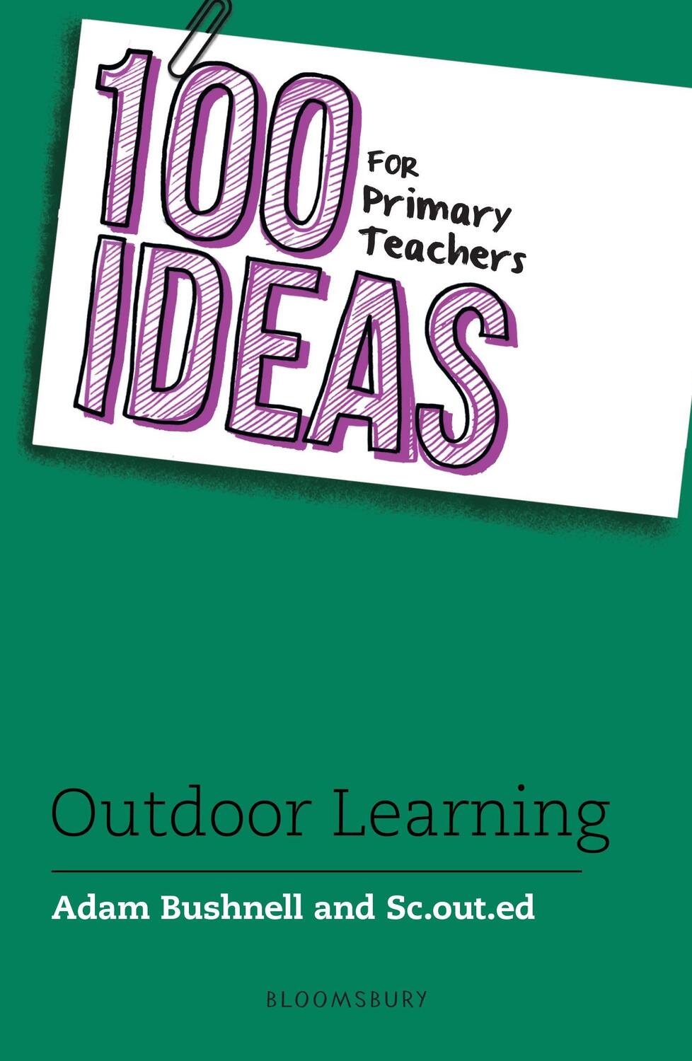 Cover: 9781472973634 | 100 Ideas for Primary Teachers: Outdoor Learning | Bushnell (u. a.)