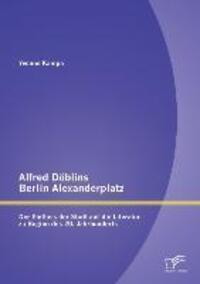 Cover: 9783842887688 | Alfred Döblins Berlin Alexanderplatz: Der Einfluss der Stadt auf...