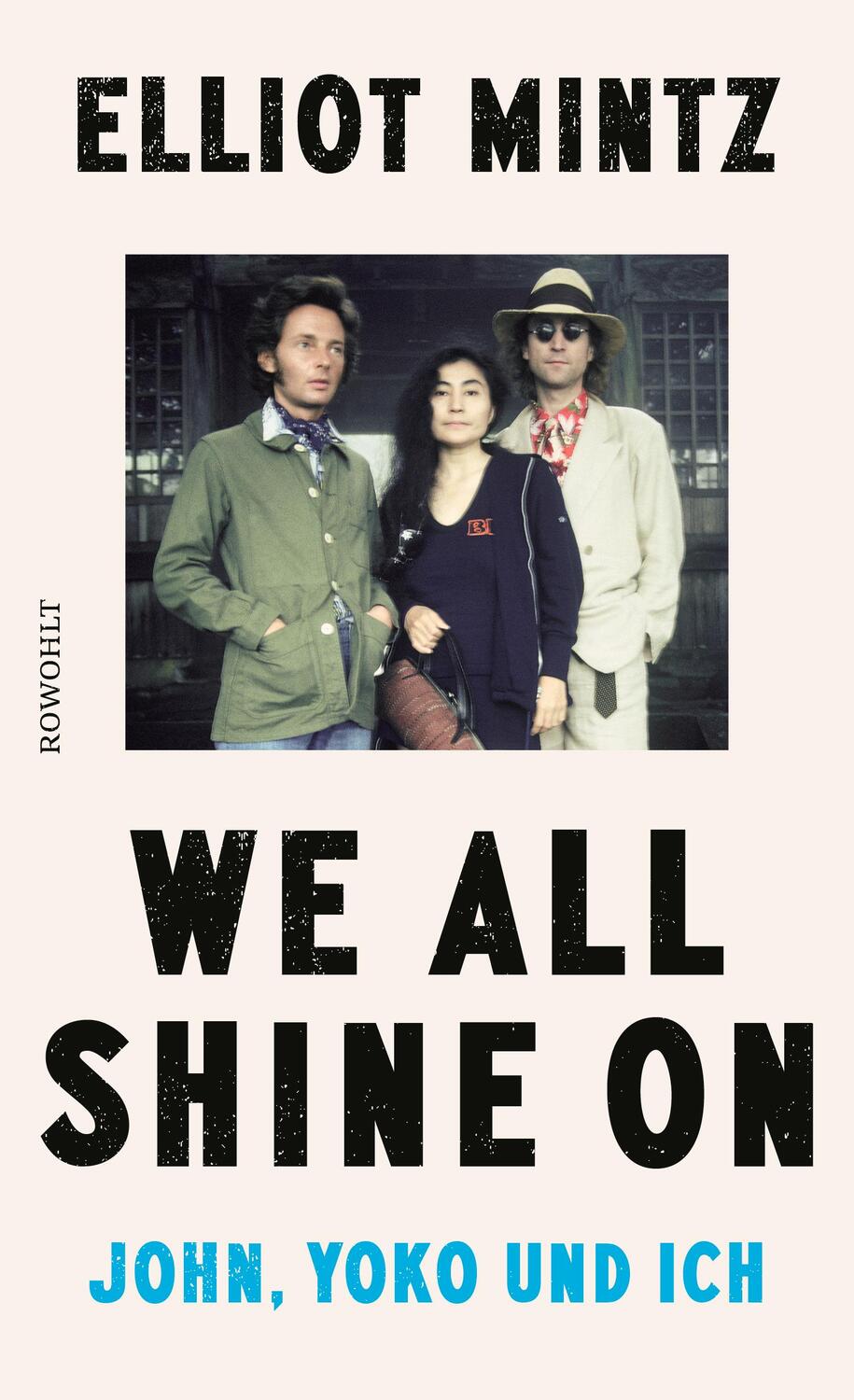 Cover: 9783498007072 | We all shine on | John, Yoko und ich Die deutsche Ausgabe | Mintz