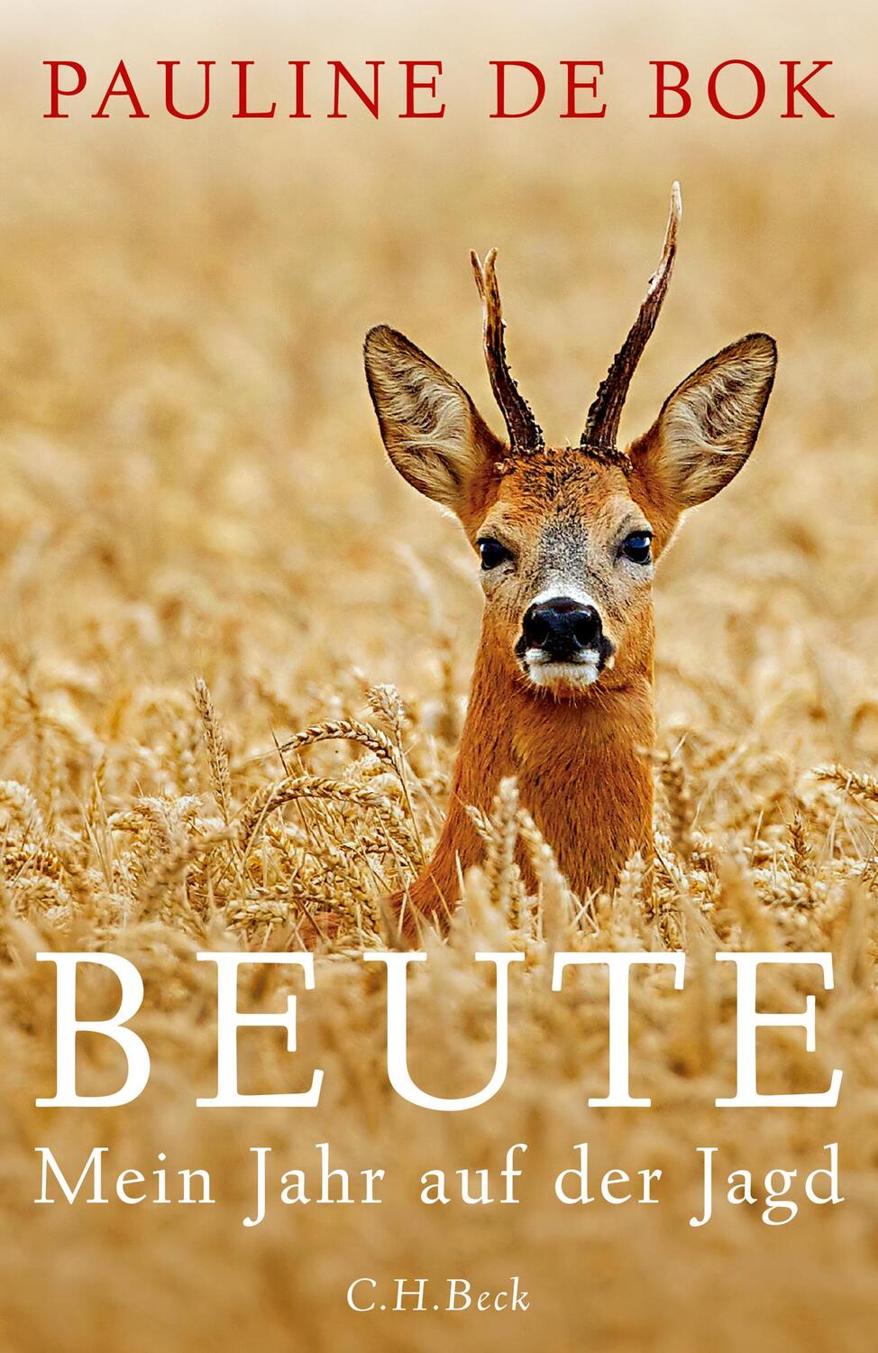 Cover: 9783406721120 | Beute | Mein Jahr auf der Jagd | Pauline de Bok | Buch | gebunden