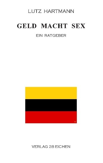 Cover: 9783940597946 | Geld Macht Sex | Ein Ratgeber | Lutz Hartmann | Taschenbuch | 112 S.