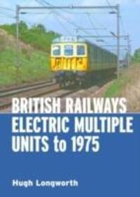 Cover: 9780860936688 | British Railways Electric Multiple Units to 1975 | Hugh Longworth