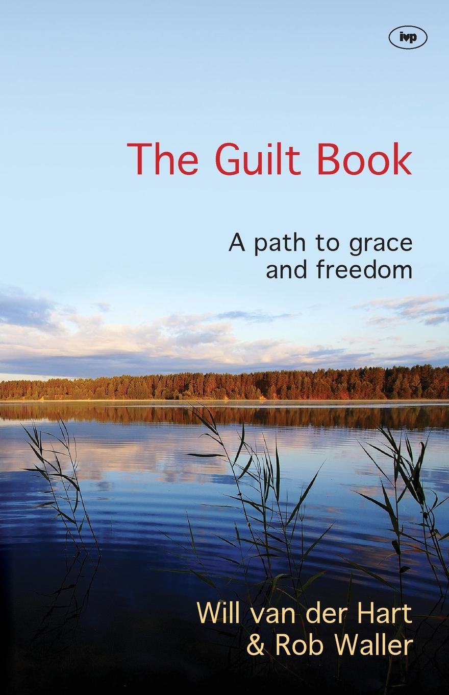 Cover: 9781783591169 | The Guilt Book | A Path To Grace And Freedom | Will van der Hart | IVP