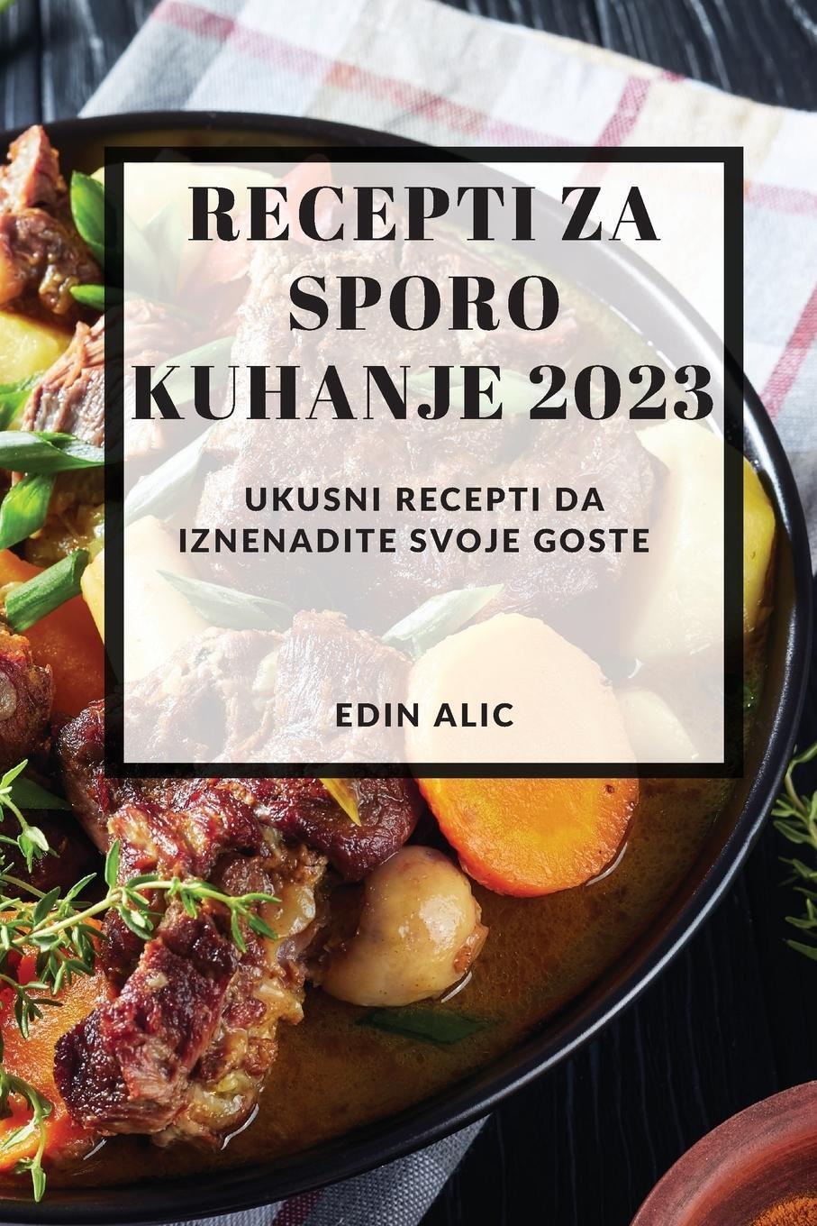 Cover: 9781837528066 | Recepti za sporo kuhanje 2023 | Edin Alic | Taschenbuch | Paperback