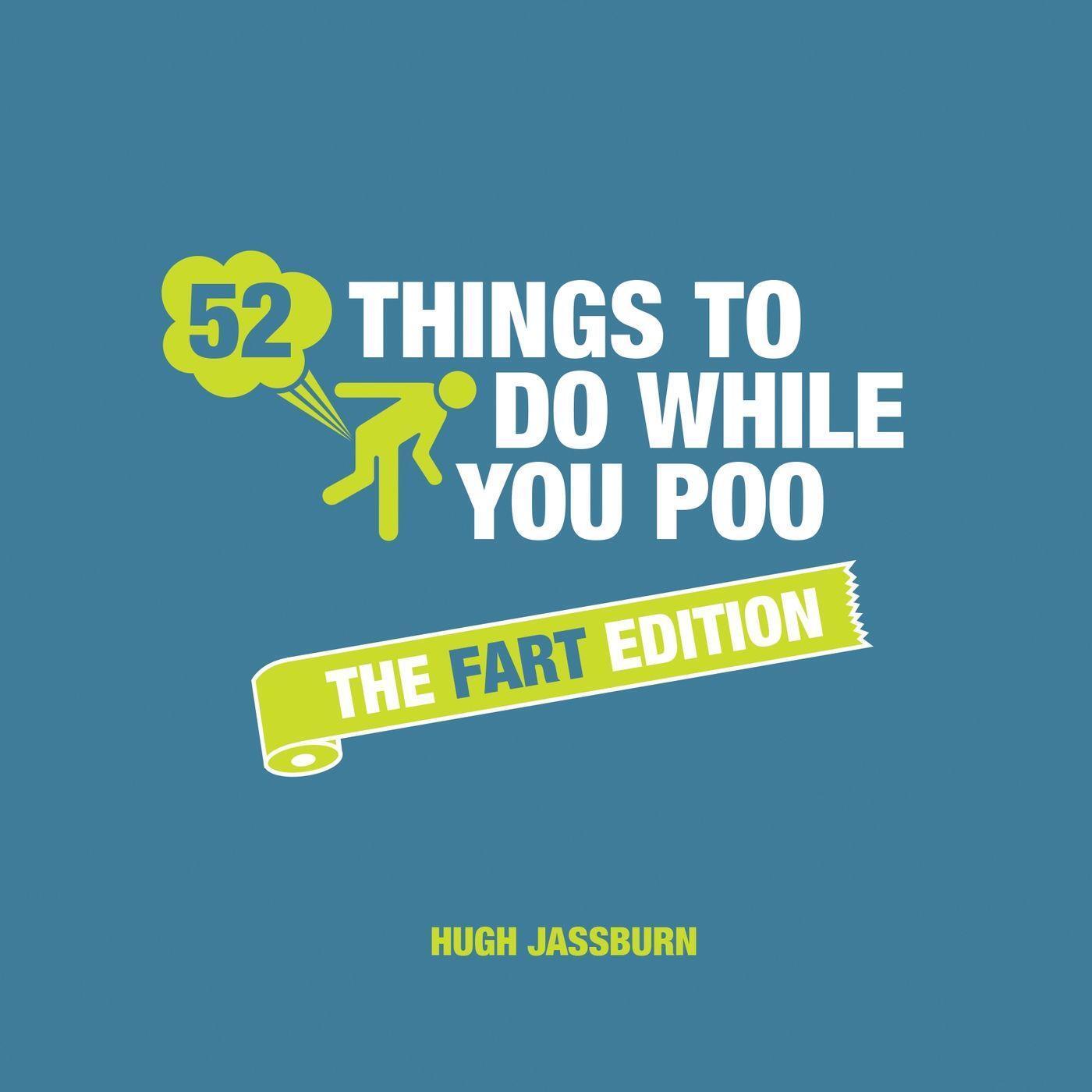 Cover: 9781786859969 | 52 THINGS TO DO WHILE YOU POO | The Fart Edition | Hugh Jassburn