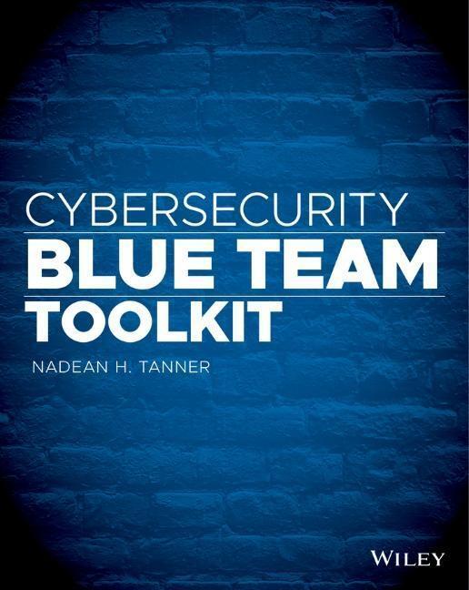 Cover: 9781119552932 | Cybersecurity Blue Team Toolkit | Nadean H. Tanner | Taschenbuch
