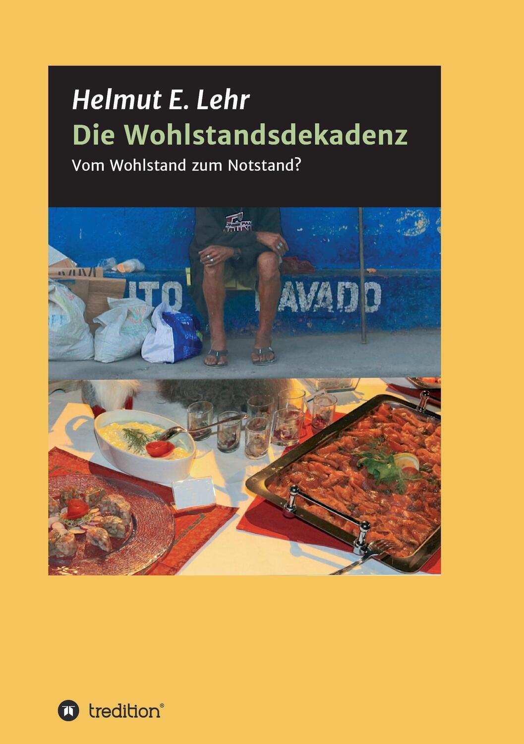 Cover: 9783734536106 | Die Wohlstandsdekadenz | Vom Wohlstand zum Notstand? | Helmut E. Lehr