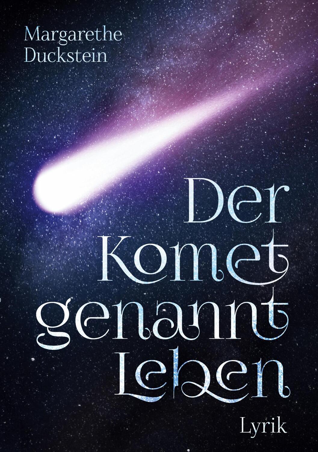 Cover: 9783758348518 | Der Komet genannt Leben | Margarethe Duckstein | Taschenbuch | 84 S.