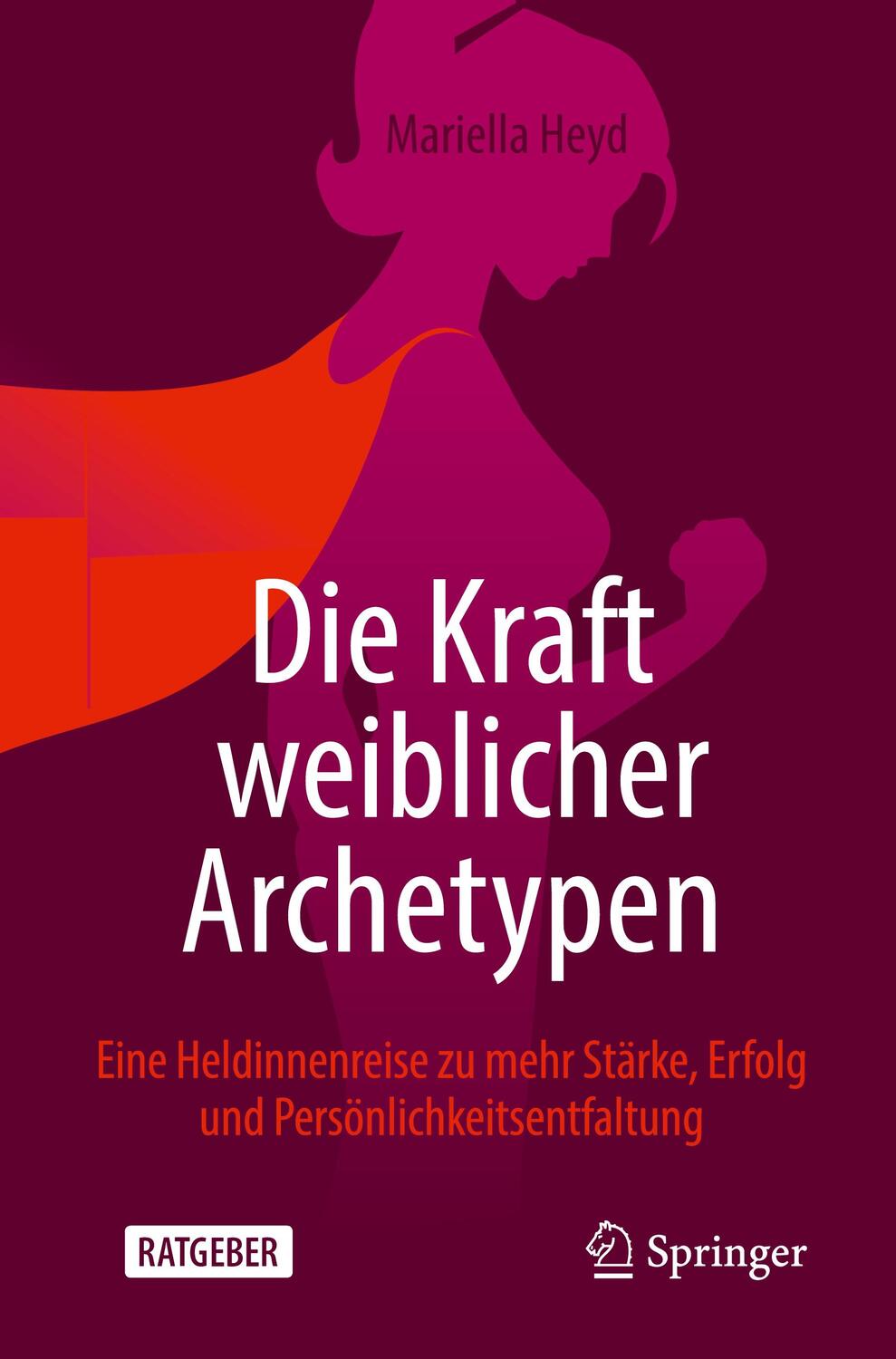 Cover: 9783658348342 | Die Kraft weiblicher Archetypen | Mariella Heyd | Taschenbuch | 2022