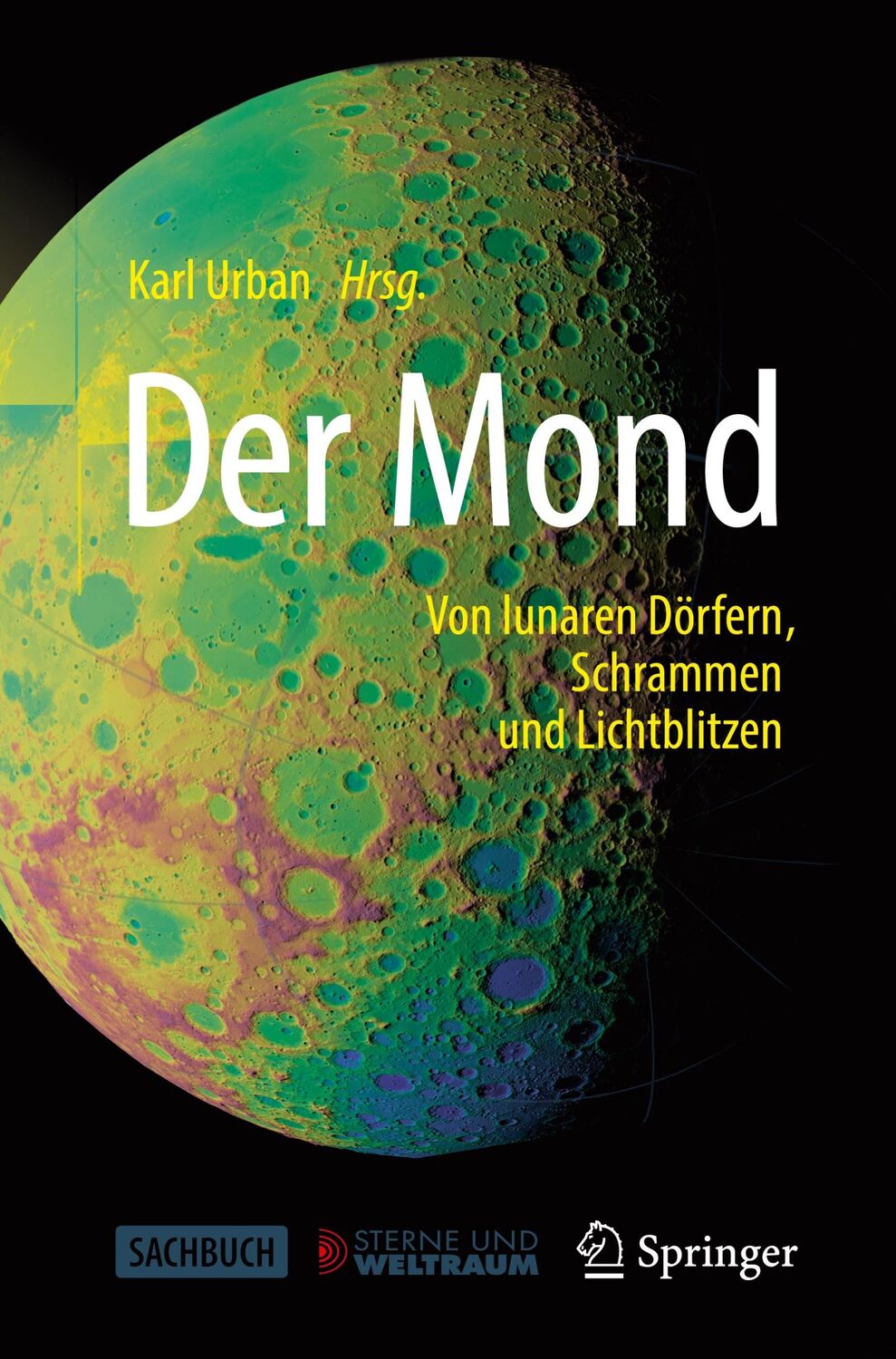 Cover: 9783662602812 | Der Mond | Von lunaren Dörfern, Schrammen und Lichtblitzen | Urban | x