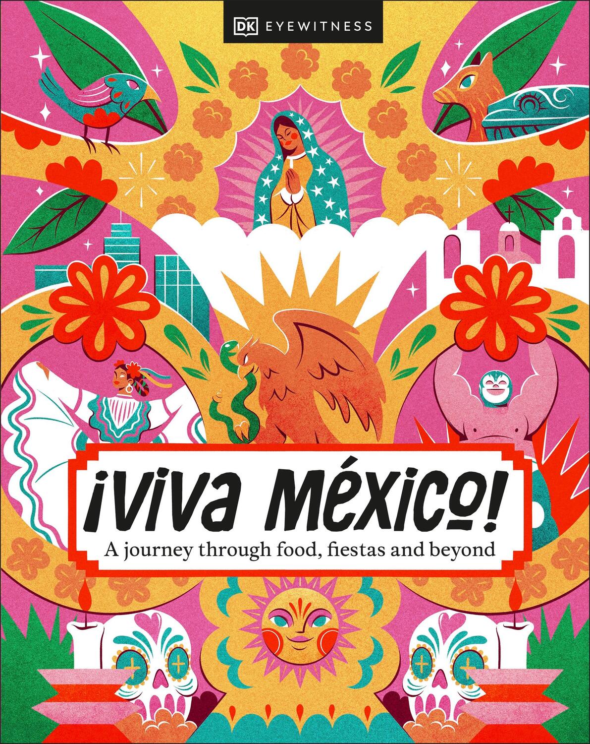 Cover: 9780241679883 | ¡Viva Mexico! | Dk Eyewitness | Buch | 224 S. | Englisch | 2024