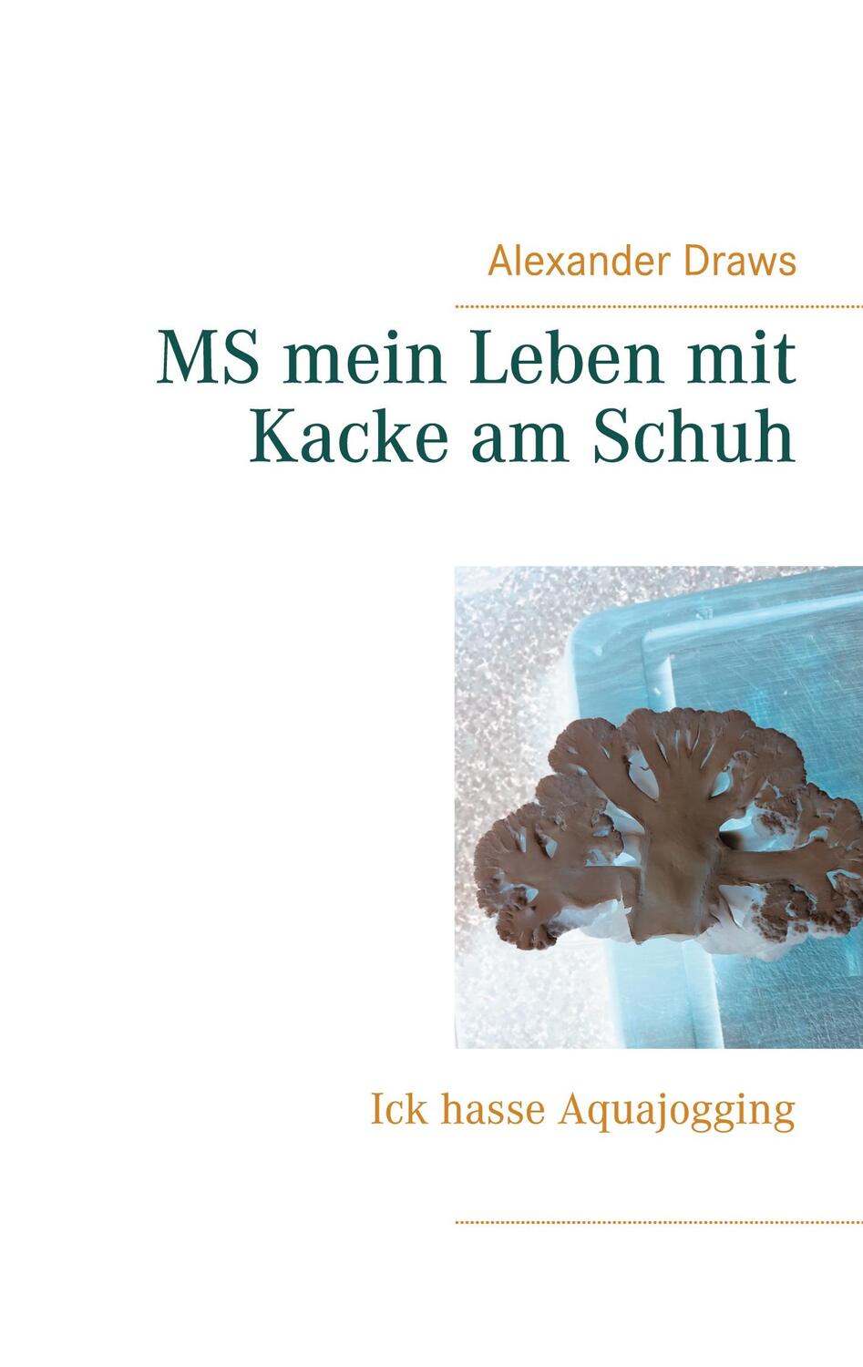 Cover: 9783752658866 | MS mein Leben mit Kacke am Schuh | Ick hasse Aquajogging | Draws