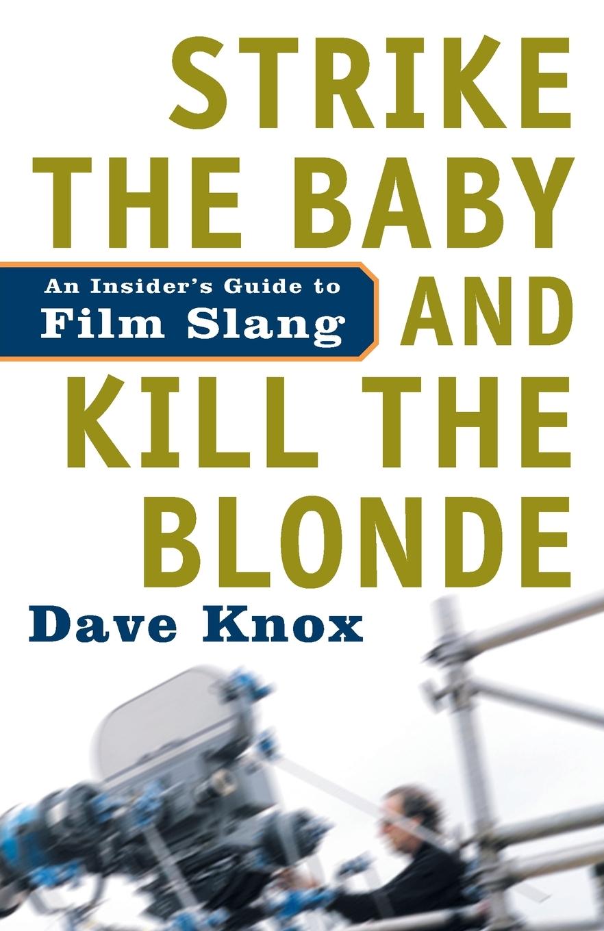 Cover: 9781400097593 | Strike the Baby and Kill the Blonde | An Insider's Guide to Film Slang