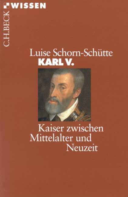 Cover: 9783406447303 | Karl V | Kaiser zwischen Mittelalter und Neuzeit | Schorn-Schütte