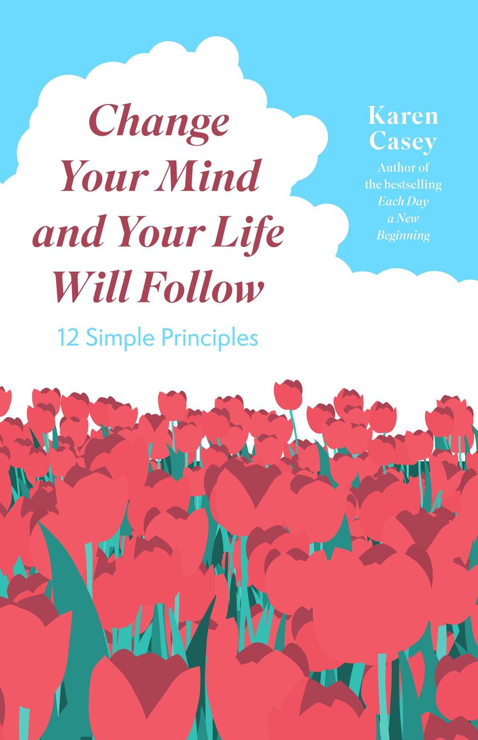 Bild: 9781684811007 | Change Your Mind and Your Life Will Follow | Karen Casey | Taschenbuch