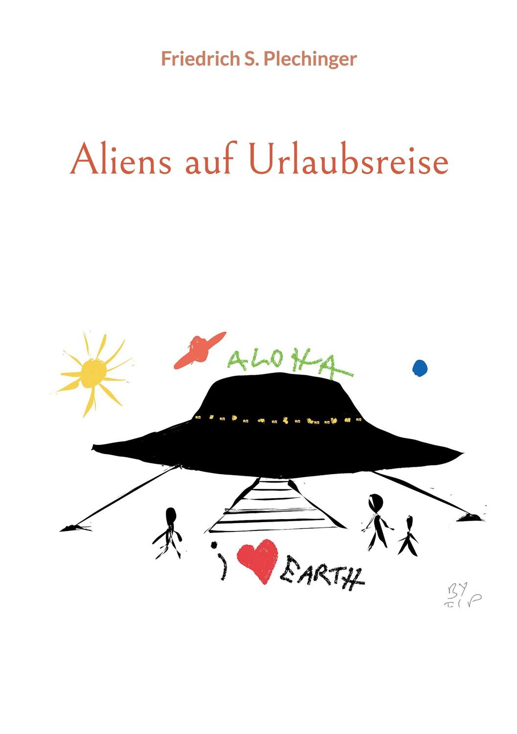 Cover: 9783759737021 | Aliens auf Urlaubsreise | Friedrich S. Plechinger | Taschenbuch | 2024