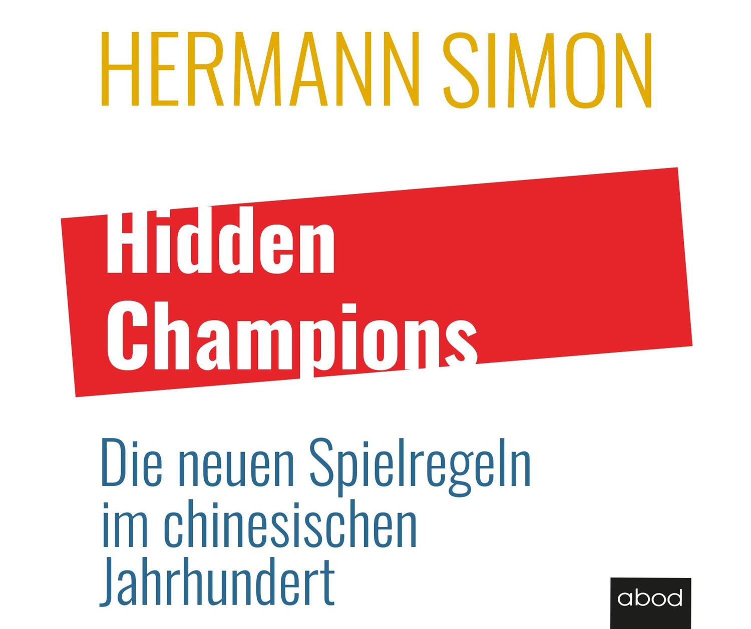 Cover: 9783954718009 | Hidden Champions | Die neuen Spielregeln im chinesischen Jahrhundert