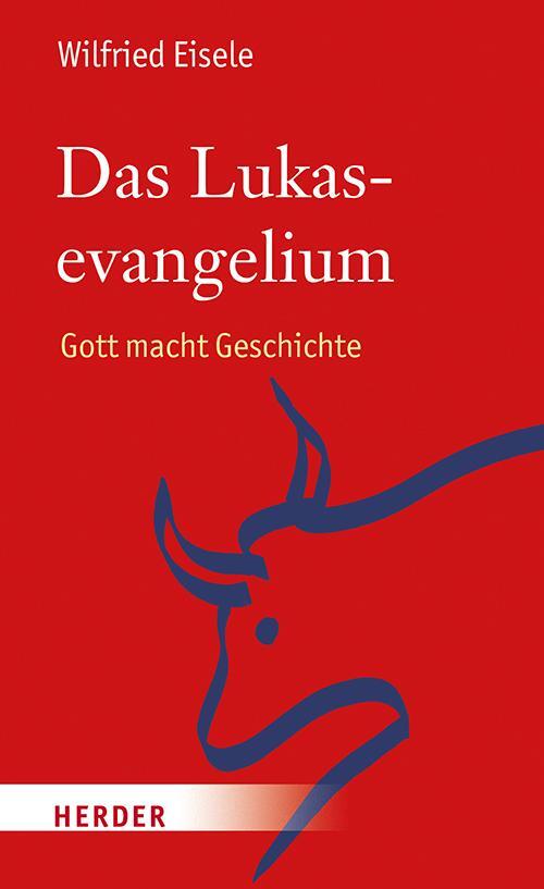 Cover: 9783451391507 | Das Lukasevangelium | Gott macht Geschichte | Wilfried Eisele | Buch
