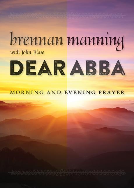 Cover: 9780802871992 | Dear Abba | Morning and Evening Prayer | Brennan Manning (u. a.)