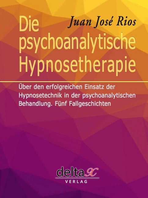 Cover: 9783903229020 | Die psychoanalytische Hypnosetherapie | Juan José Rios | Taschenbuch