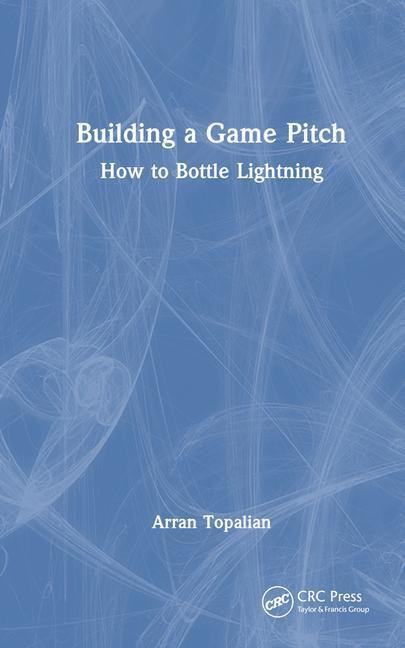 Cover: 9781032217017 | Building a Game Pitch | How to Bottle Lightning | Arran Topalian