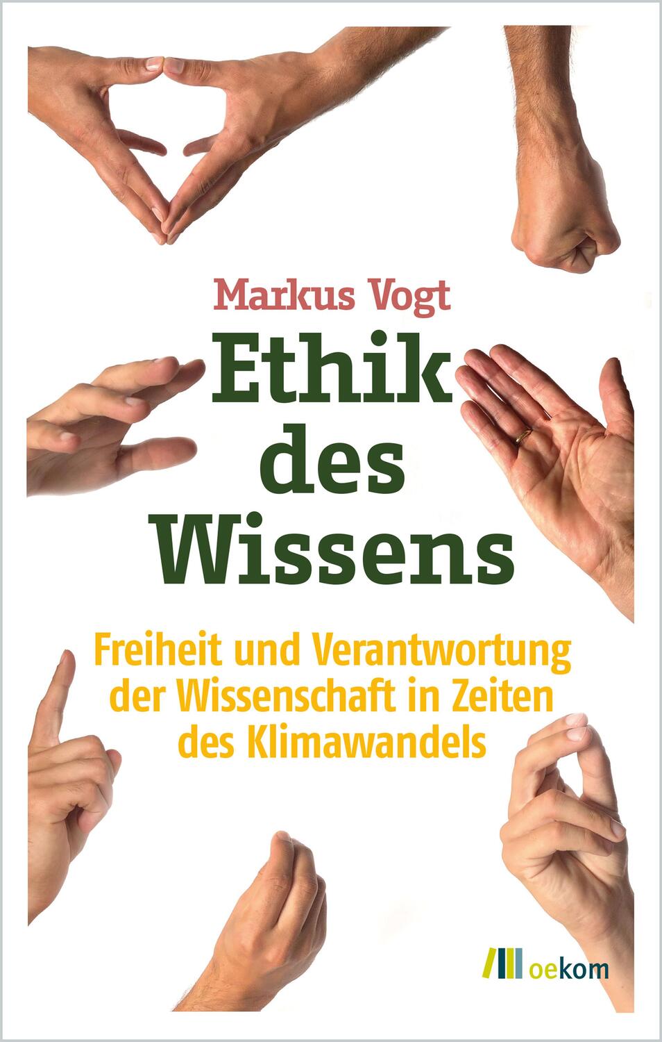 Cover: 9783962381639 | Ethik des Wissens | Markus Vogt | Taschenbuch | Deutsch | 2019