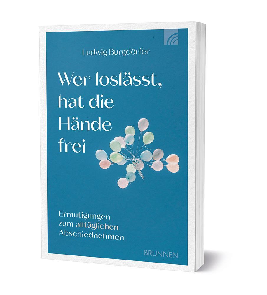 Bild: 9783765521867 | Wer loslässt, hat die Hände frei | Ludwig Burgdörfer | Taschenbuch