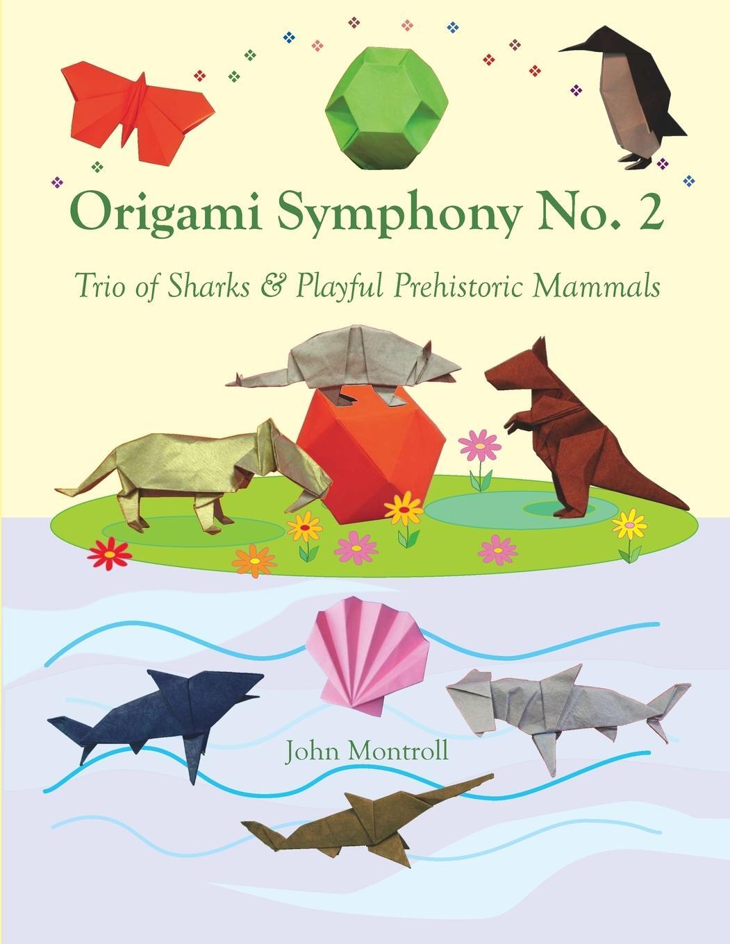 Cover: 9781877656484 | Origami Symphony No. 2 | Trio of Sharks &amp; Playful Prehistoric Mammals