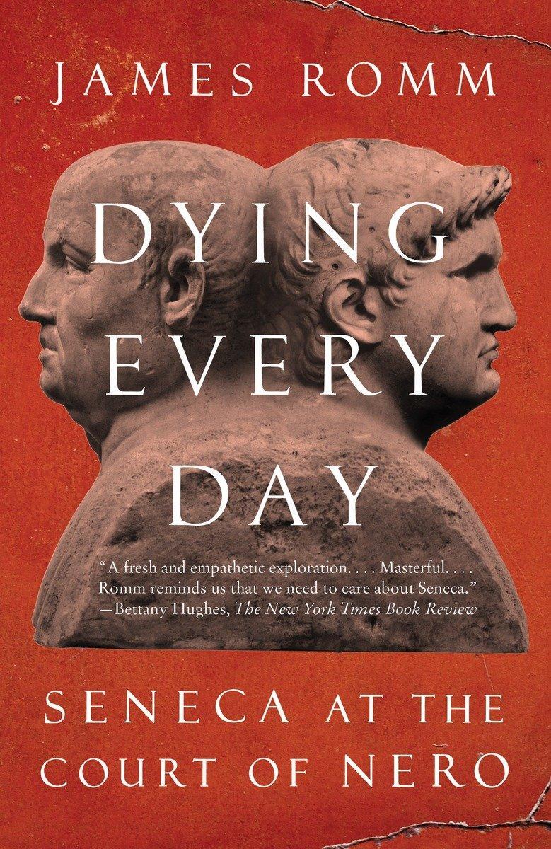 Cover: 9780307743749 | Dying Every Day | Seneca at the Court of Nero | James Romm | Buch
