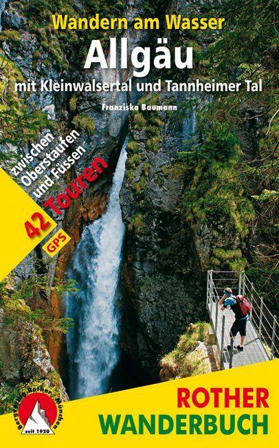 Wandern am Wasser Allgäu mit Kleinwalsertal und Tannheimer Tal - Baumann, Franziska