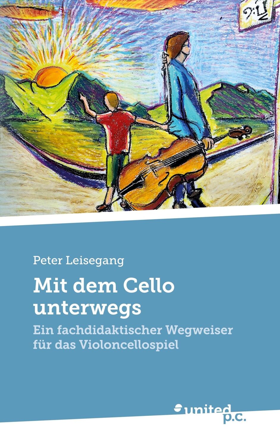 Cover: 9783710359156 | Mit dem Cello unterwegs | Peter Leisegang | Taschenbuch | Paperback