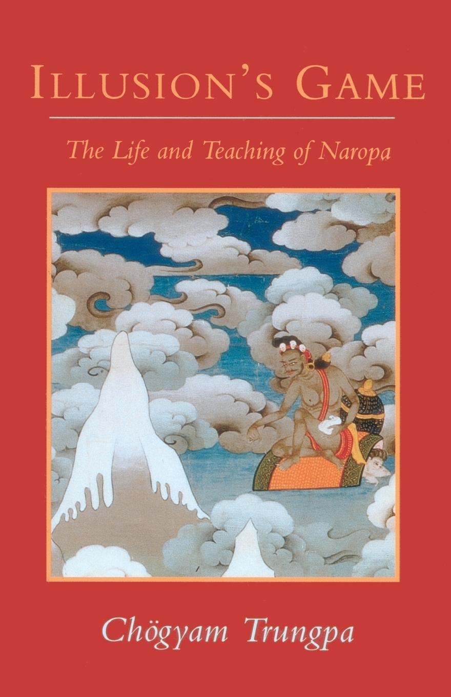 Cover: 9780877738572 | Illusion's Game, The Life and Teaching of Naropa | Chogyam Trungpa