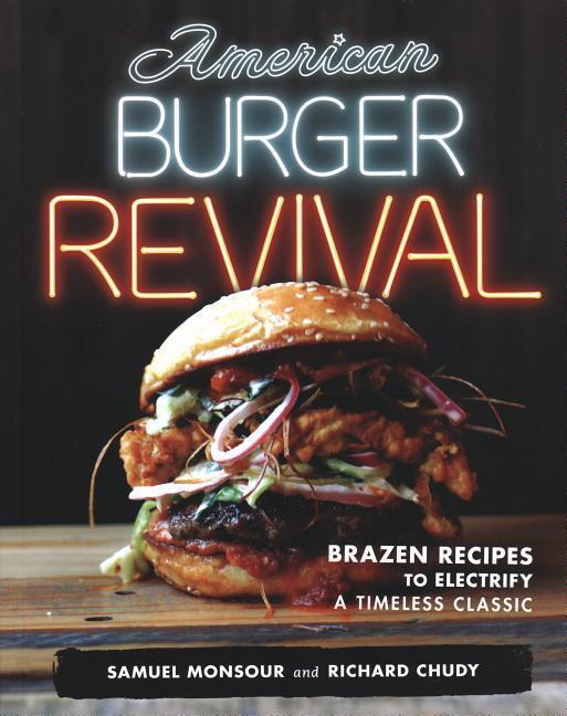 Cover: 9781934598139 | American Burger Revival: Brazen Recipes to Electrify a Timeless...