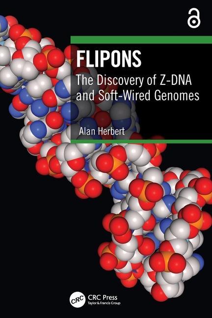 Cover: 9781032731087 | Flipons | The Discovery of Z-DNA and Soft-Wired Genomes | Alan Herbert