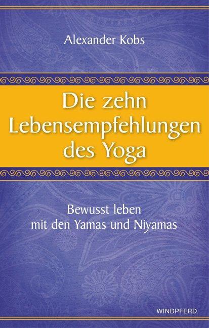 Cover: 9783864100277 | Die zehn Lebensempfehlungen des Yoga | Alexander Kobs | Taschenbuch