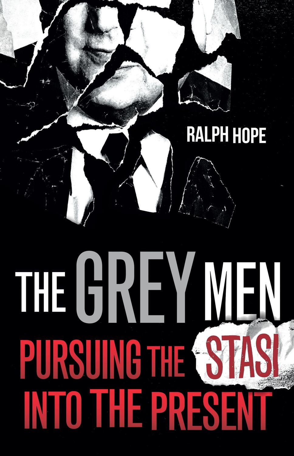Cover: 9781786078278 | The Grey Men | Pursuing the Stasi into the Present | Ralph Hope | Buch