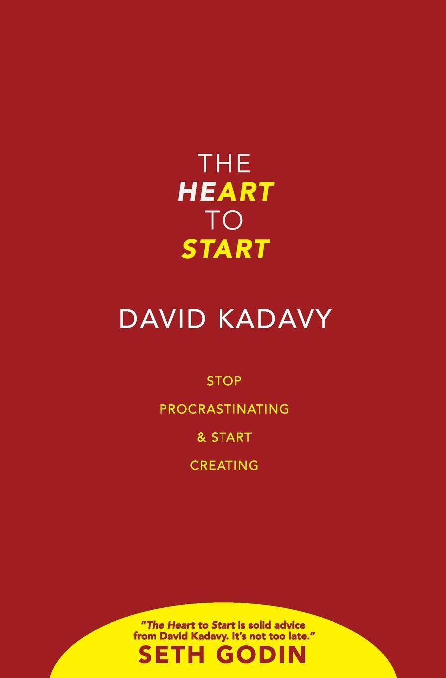 Cover: 9780578614403 | The Heart to Start | Stop Procrastinating &amp; Start Creating | Kadavy