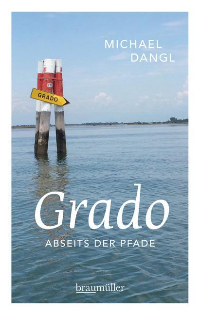 Cover: 9783991001539 | Grado abseits der Pfade | Michael Dangl | Taschenbuch | Deutsch | 2015