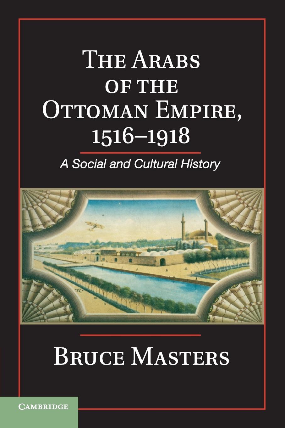 Cover: 9781107619036 | The Arabs of the Ottoman Empire, 1516-1918 | Bruce Masters | Buch