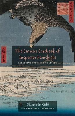 Cover: 9780824831004 | The Curious Casebook of Inspector Hanshichi | Kido Okamoto | Buch