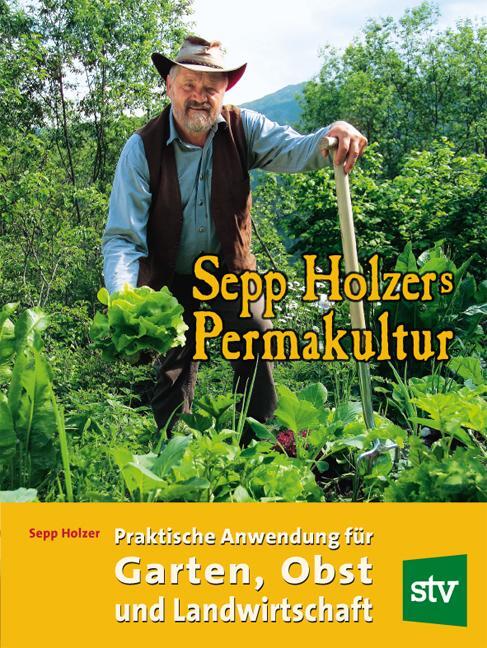 Sepp Holzers Permakultur - Holzer, Sepp