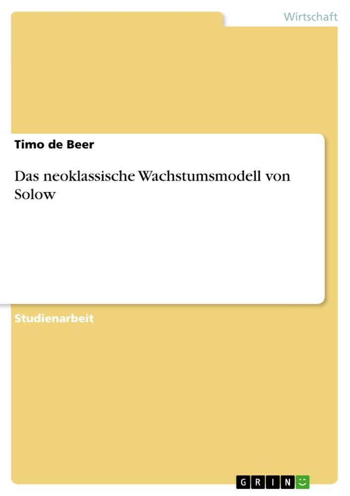 Cover: 9783656661542 | Das neoklassische Wachstumsmodell von Solow | Timo De Beer | Buch