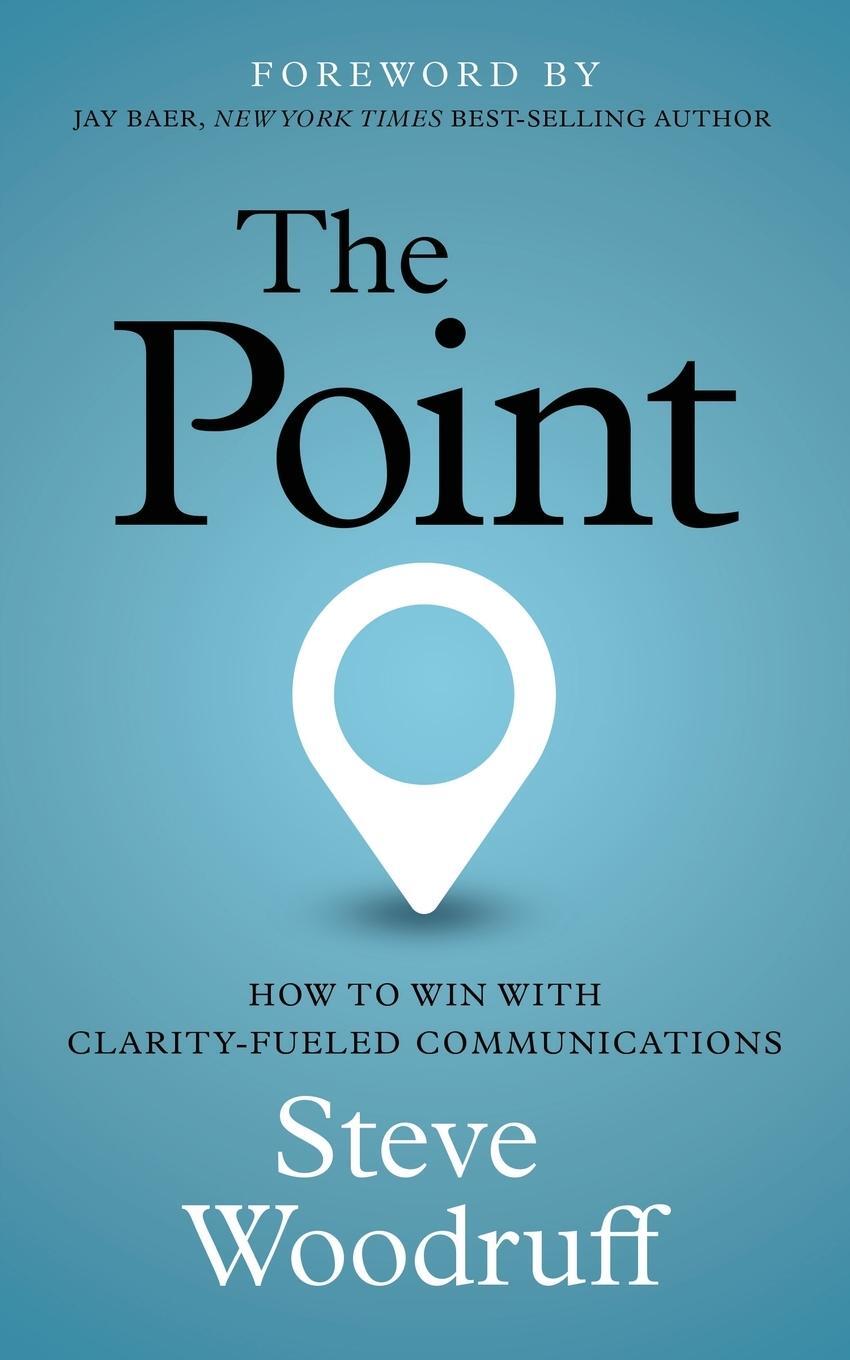 Cover: 9781636982380 | The Point | How to Win with Clarity-Fueled Communications | Woodruff