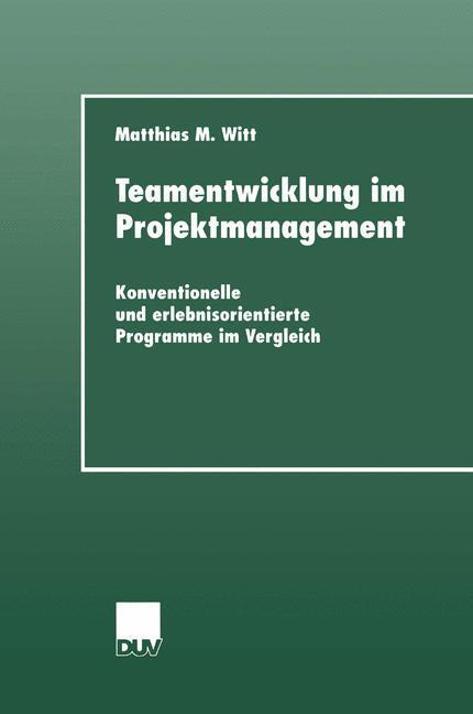 Cover: 9783824443864 | Teamentwicklung im Projektmanagement | Matthias M. Witt | Taschenbuch